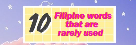10 Uncommonly used Filipino Words